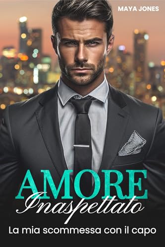 Amore Inaspettato: La mia scommessa con il capo (Amore col capo Vol. 2)