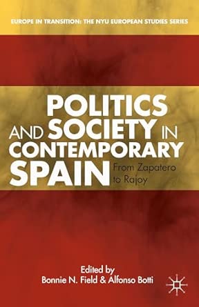 Politics and Society in Contemporary Spain: From Zapatero to Rajoy 2013th Edition book cover