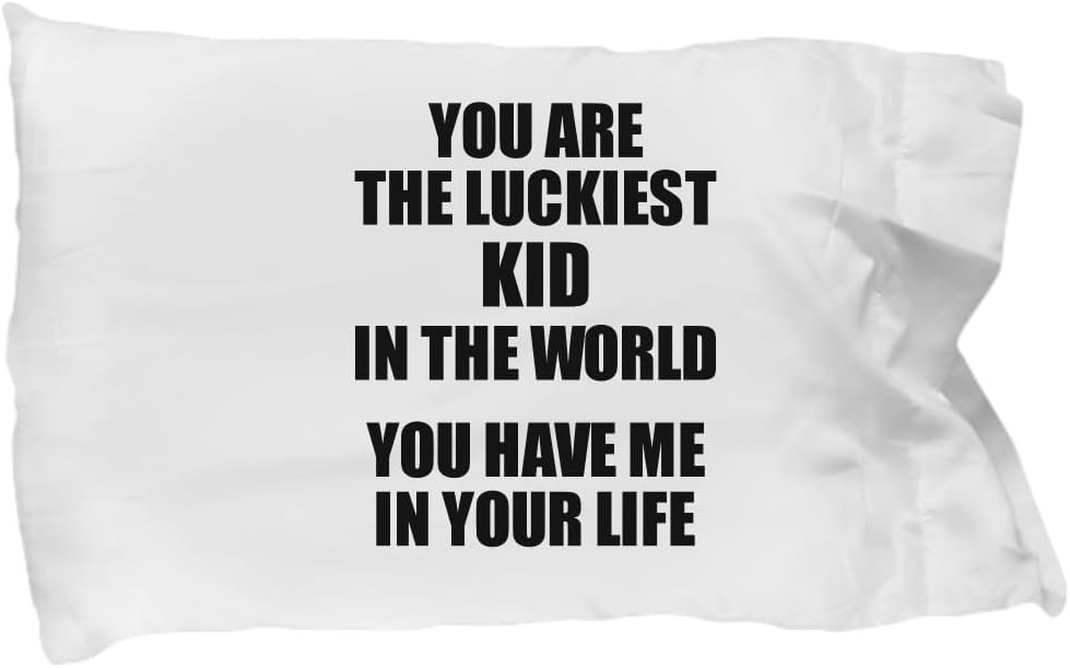 EzGift You are The Luckiest Kid Pillowcase You Have Me Funny Sarcastic Gift Gag Pillow Cover Case 20x30