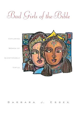 Bad Girls of the Bible: Exploring Women of Questionable Virtue