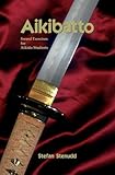 Aikibatto: Sword Exercises for Aikido Students