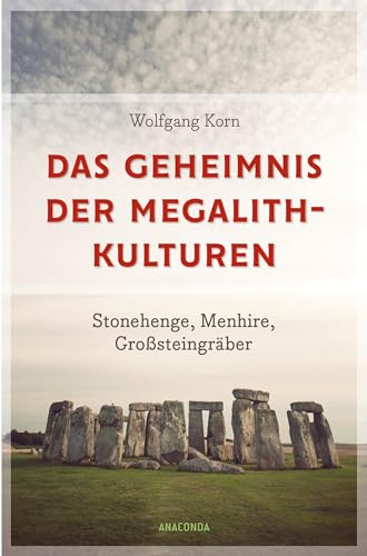 Megalithen Mecklenburg-Vorpommern Das Geheimnis der Megalithkulturen. Stonehenge, Menhire, Großsteingräber: Vollständig aktualisierte Sonderausgabe des Standardwerks