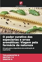 O poder curativo das especiarias e ervas aromáticas: Viagem pela farmácia da natureza: Um guia para a importância da combinação de especiarias (Portuguese Edition) 3330851678 Book Cover