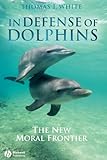 In Defense of Dolphins: The New Moral Frontier