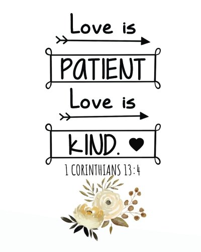 Love is patient love is kind: Bible Verse Journal Wide Ruled College Lined Composition Notebook For 132 Pages of 8"x10" Lined Pa