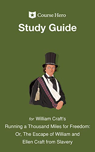 Amazon Com Study Guide For William Craft S Running A Thousand Miles For Freedom Or The Escape Of William And Ellen Craft From Slavery Course Hero Study Guides Ebook Hero Course Kindle Store