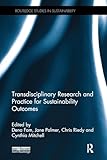 Transdisciplinary Research and Practice for Sustainability Outcomes (Routledge Studies in Sustainability)