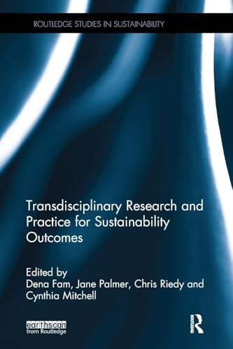 Transdisciplinary Research and Practice for Sustainability Outcomes (Routledge Studies in Sustainability)