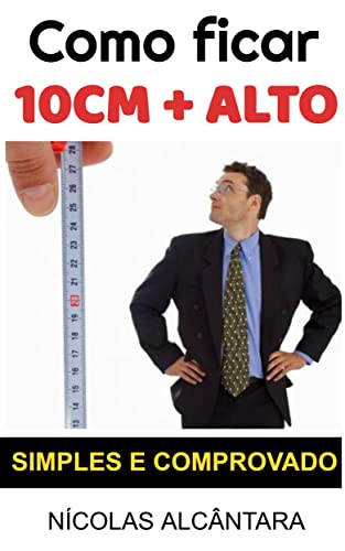 Como Ficar 10 Centímetros Mais Alto!