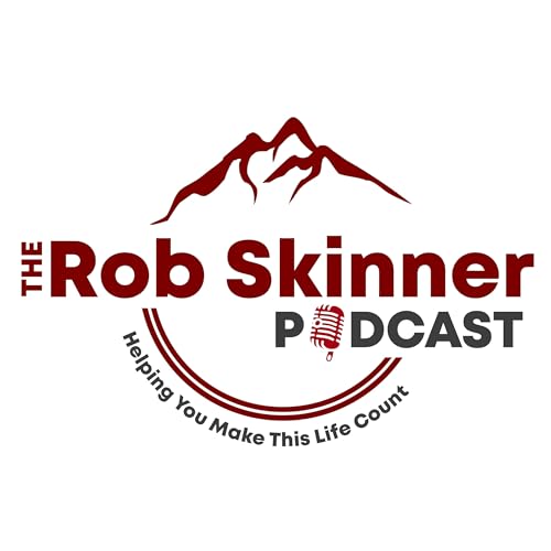 『The Rob Skinner Podcast: Helping You Make This Life Count』のカバーアート