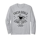 2025 Fresh Goals Same Coffee Motivational Tee