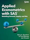 Applied Econometrics with SAS: Modeling Demand, Supply, and Risk