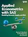Applied Econometrics with SAS: Modeling Demand, Supply, and Risk