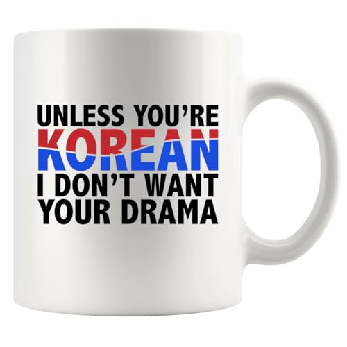Unless You're Korean I Don&rsquo;t Want Your Drama Funny K-Drama Lovers Gift For Girlfriend Wife Sister...