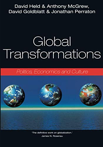 Global Transformations: Politics, Economics and Culture Global Transformations: Politics, Economics and Culture