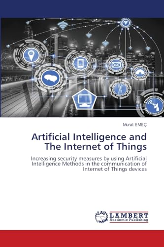  Artificial Intelligence and The Internet of Things: Increasing security measures by using Artificial Intelligence Methods in the communication of Internet of Things devices