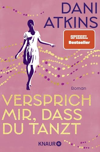 Versprich mir, dass du tanzt: Roman