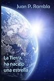 La Tierra, ha nacido una estrella (Spanish Edition)