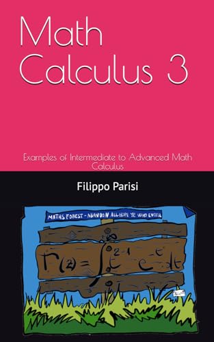  Math Calculus 2: Examples of Intermediate to Advanced Math Calculus: by Filippo Parisi albix
