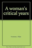 A Woman's Critical Years 0446761621 Book Cover