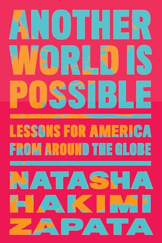 Another World Is Possible: Lessons for America from Around the Globe