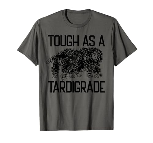 Tough As A Tardigrade Water Bear Tough As A Tardigrade T-Shirt