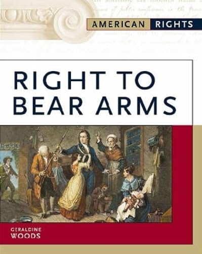 Right To Bear Arms (American Rights): Woods, Geraldine: 9780816056668 ...