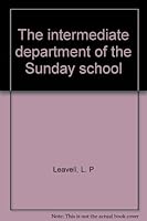The intermediate department of the Sunday school B0008763MO Book Cover