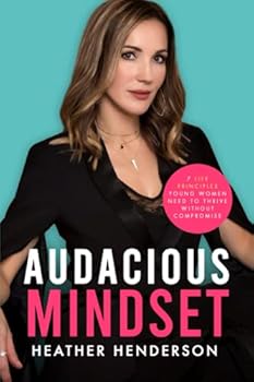 Audacious Mindset: 7 Life Principles Young Women Need To Thrive Without Compromise