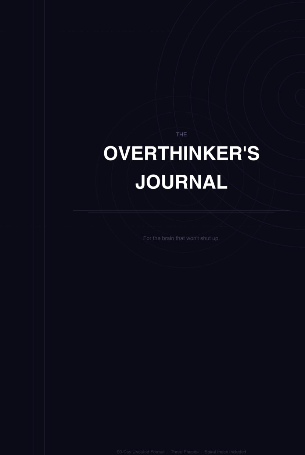 The Overthinker Journal: Write the Spiral. Question the Spiral. Land Somewhere True.
