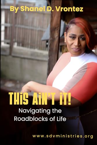 This Ain't It!: Navigating The Roadblocks of Life