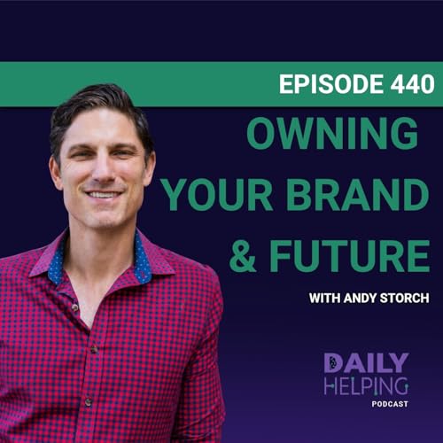 440. “Nobody cares more about your career than you.” | Owning Your Brand & Future with Andy Storch