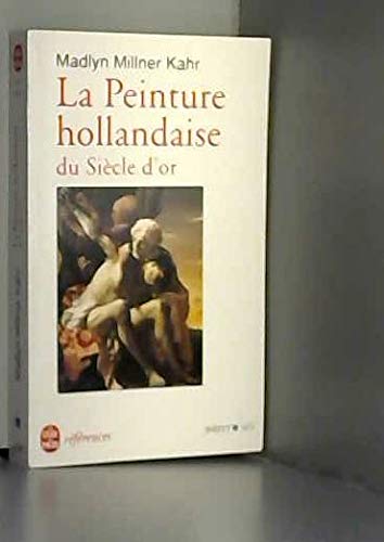 LA PEINTURE HOLLANDAISE DU SIÈCLE D'OR Millner, Madlyn