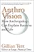 Anthro-Vision: How Anthropology Can Explain Business and Life