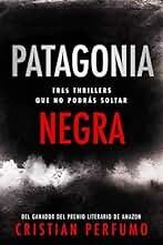 Patagonia Negra: Tres thrillers en la región más remota del mundo (Pack de thrillers ambientados en la Patagonia)