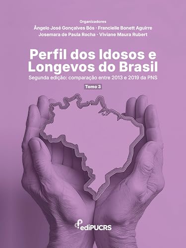 Perfil dos Idosos e Longevos do Brasil – Segunda Edição: comparação entre 2013 e 2019 da PNS – tomo 3