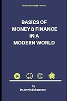 Basics of Money and Finance in a Modern World 1713207486 Book Cover