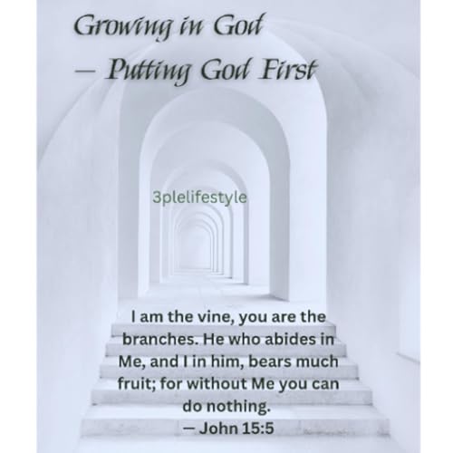 Growing in God &mdash; Putting God First
