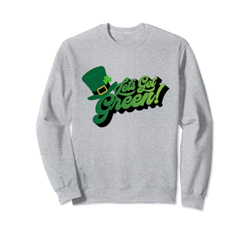 Retro Let’s Get Green St Pattys Day Funny Women Men Gifts Felpa