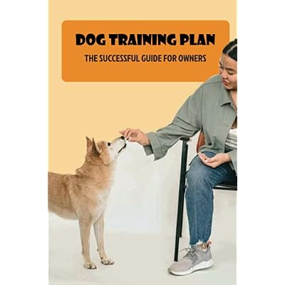 Dog Training Plan: The Successful Guide For Owners