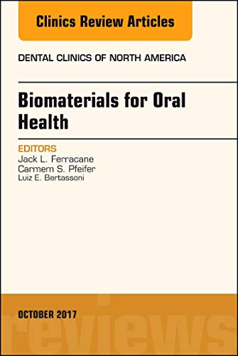 Dental Biomaterials, An Issue of Dental Clinics of North America (Volume 61-4) (The Clinics: Dentistry, Volume 61-4)