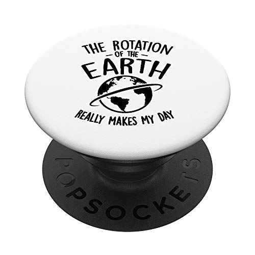 The Rotation Of The Earth Really Makes My Day Space - PopSockets Ausziehbarer Sockel und Griff für Smartphones und Tablets
