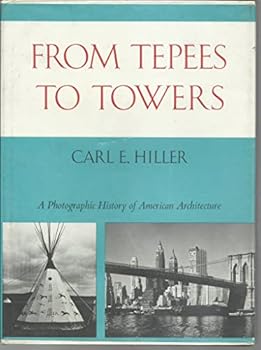 Hardcover From Teepees to Towers: A Photographic History of American Architecture Book