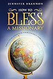 How to Bless A Missionary: Practical Ideas for Your Church and Family
