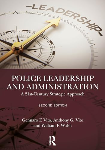 Compare Textbook Prices for Police Leadership and Administration: A 21st-Century Strategic Approach 2 Edition ISBN 9781032604305 by Vito, Gennaro F.,Vito, Anthony G.,Walsh, William F.