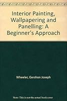Interior painting, wallpapering, and paneling;: A beginner's approach 0879093633 Book Cover