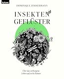 Insektengeflüster - Über das verborgene Leben auf sechs Beinen - Dominique Zimmermann 