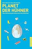 Planet der Hühner: Über die Nutzung des Huhns durch den Menschen