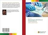 Odontologia: Dentística e Implantodontia: Estética e Reabilitação
