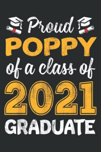 Proud Poppy of 2021 Graduate Senior 2021 Graduation Gifts: Wide Ruled Paper Notebook Journal | Pretty Wide Blank Lined Workbook ... for Home School College for Writing Notes